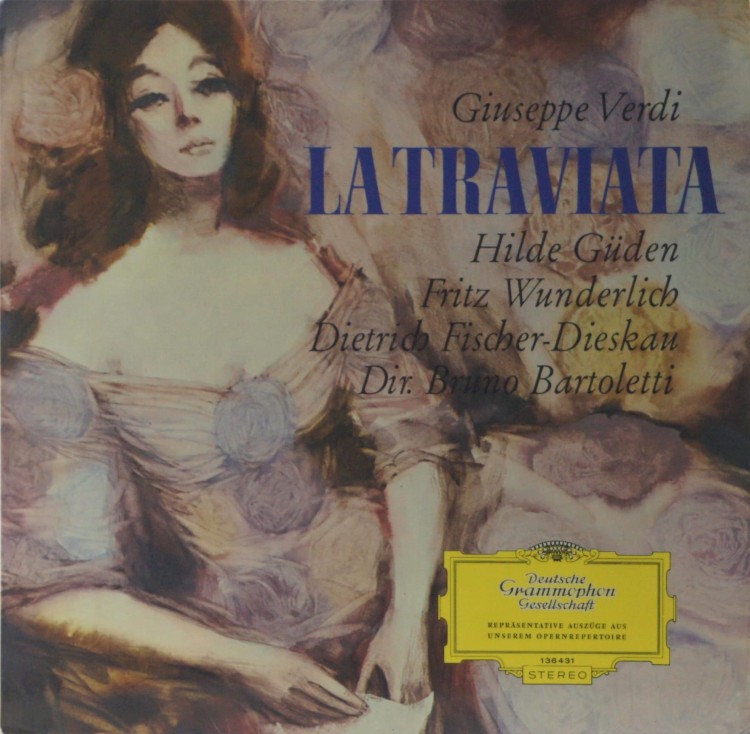 GIUSEPPE VERDI, HILDE GÜDEN, FRITZ WUNDERLICH, DIETRICH FISCHER.DIESKAU, DIR. BRUNO BARTOLETTI - "LA TRAVIATA"