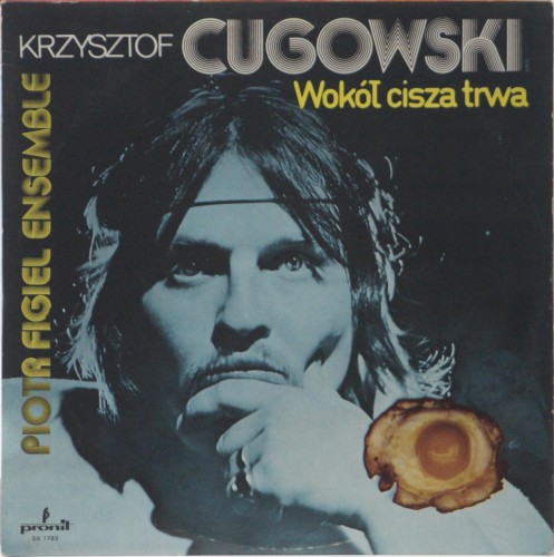 KRZYSZTOF CUGOWSKI, PIOTR FIGIEL ENSEMBLE - "WOKÓŁ CISZA TRWA"