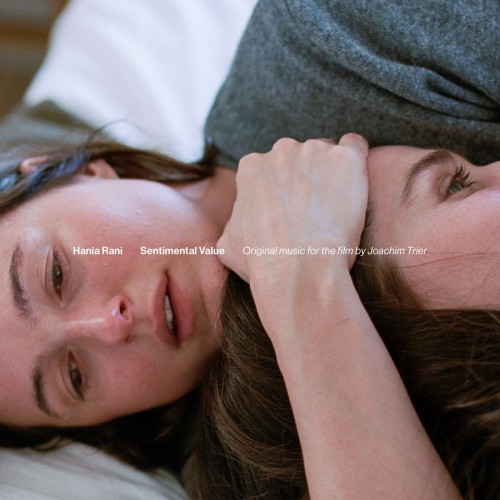 HANIA RANI - "SENTIMENTAL VALUE (ORIGINAL MUSIC FOR THE FILM BY JOACHIM TRIER)"
