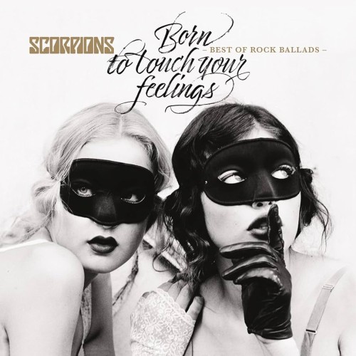 SCORPIONS - "BORN TO TOUCH YOUR FEELINGS - BEST OF ROCK BALLADS"