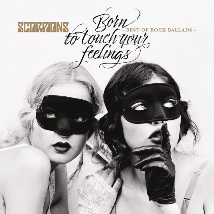 SCORPIONS - "BORN TO TOUCH YOUR FEELINGS - BEST OF ROCK BALLADS"