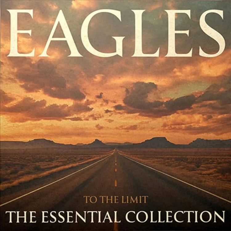 EAGLES - "TO THE LIMIT: THE ESSENTIAL COLLECTION"